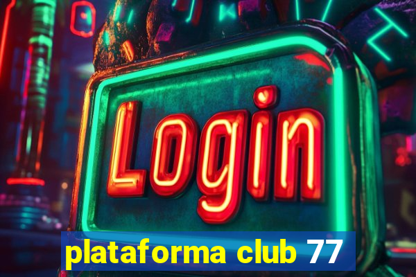 plataforma club 77